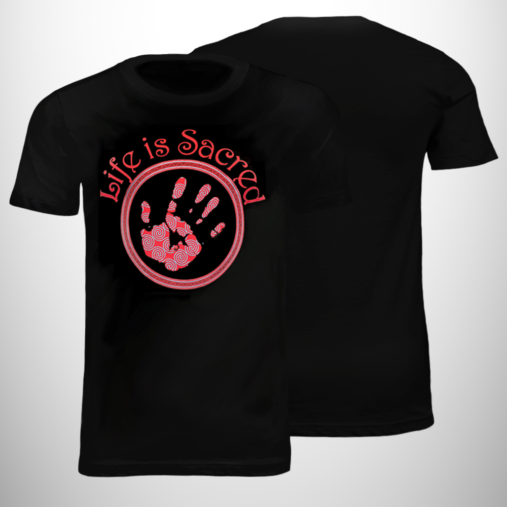 Life is Sacred T-Shirt